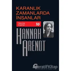 Karanlık Zamanlarda İnsanlar - Hannah Arendt - İletişim Yayınevi