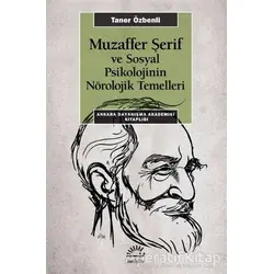 Muzaffer Şerif ve Sosyal Psikolojinin Nörolojik Temelleri - Taner Özbenli - İletişim Yayınevi