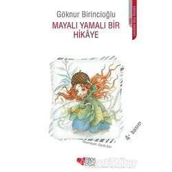 Mayalı Yamalı Bir Hikaye - Göknur Birincioğlu - Can Çocuk Yayınları