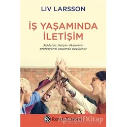 İş Yaşamında İletişim - Liv Larsson - Remzi Kitabevi
