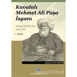 Kavalalı Mehmet Ali Paşa İsyanı 1. Kısım - Şinasi Altundağ - Türk Tarih Kurumu Yayınları