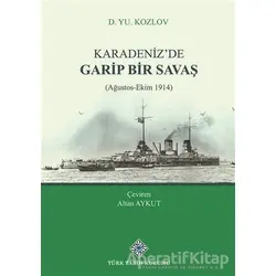 Karadenizde Garip Bir Savaş - D. YU. Kozlov - Türk Tarih Kurumu Yayınları