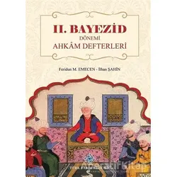 2. Bayezid Dönemi Ahkam Defterleri - Feridun M. Emecen - Türk Tarih Kurumu Yayınları