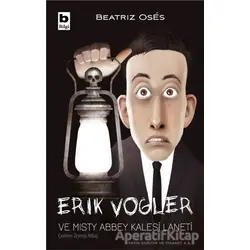 Erik Vogler ve Misty Abbey Kalesi Laneti - Beatriz Oses - Bilgi Yayınevi