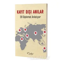 Kayıt Dışı Anılar - 20 Diplomat Anlatıyor - Kolektif - Tarihçi Kitabevi