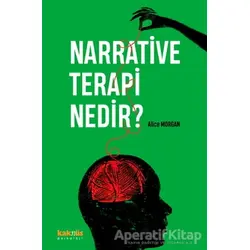 Narrative Terapi Nedir? - Alice Morgan - Kaknüs Yayınları