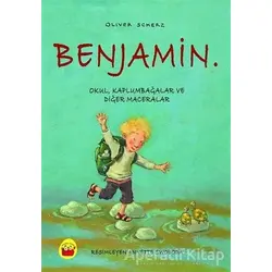 Benjamin. - Okul, Kaplumbağalar ve Diğer Maceralar - Oliver Scherz - Kuraldışı Yayınevi