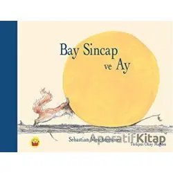 Bay Sincap ve Ay - Sebastian Meschenmoser - Kuraldışı Yayınevi