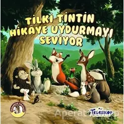 Tilki Tintin Hikaye Uydurmayı Seviyor - Ormandan Hikayeler - Kolektif - Teleskop Popüler Bilim