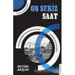 On Sekiz Saat - Ertürk Akşun - Destek Yayınları