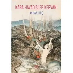 Kara Havadisler Kervanı - Ayhan Koç - İthaki Yayınları