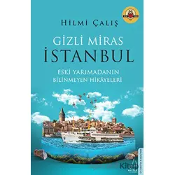 Gizli Miras İstanbul - Hilmi Çalış - Destek Yayınları