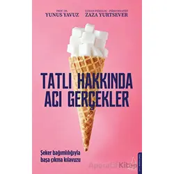 Tatlı Hakkında Acı Gerçekler - Zaza Yurtsever - Destek Yayınları