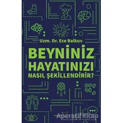 Beyniniz Hayatınızı Nasıl Şekillendirir? - Ece Balkuv - Müptela Yayınları