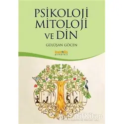 Psikoloji Mitoloji ve Din - Gülüşan Göcen - Kaknüs Yayınları