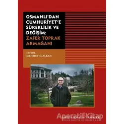 Osmanlıdan Cumhuriyete Süreklilik ve Değişim: Zafer Toprak Armağanı