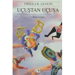 Uçuştan Uçuşa - Ursula K. Le Guin - Metis Yayınları