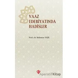 Vaaz Edebiyatında Hadisler - Mahmut Yeşil - Türkiye Diyanet Vakfı Yayınları