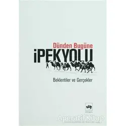 Dünden Bugüne İpek Yolu - Ahmet Taşağıl - Ötüken Neşriyat
