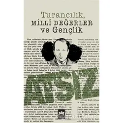 Turancılık Milli Değerler ve Gençlik - Hüseyin Nihal Atsız - Ötüken Neşriyat