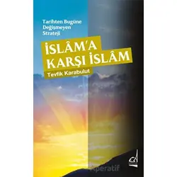 Tarihten Bugüne Değişmeyen Strateji - İslama Karşı İslam - Tevfik Karabulut - Boğaziçi Yayınları