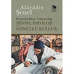 Dinsel İdeoloji ve Gönüllü Kulluk Kenttanrıcılıktan Tektanrıcılığa
