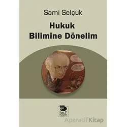 Hukuk Bilimine Dönelim - Sami Selçuk - İmge Kitabevi Yayınları