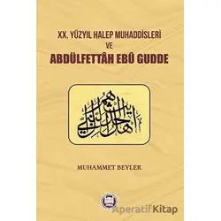 20.Yüzyıl Halep Muhaddisleri ve Abdülfettah Ebü Gudde