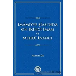 İmamiyye Şiası’nda On İkinci İmam ve Mehdi İnancı
