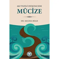 Mu‘tezili Düşüncede Mucize - Meliha Bilge - Marmara Üniversitesi İlahiyat Fakültesi Vakfı