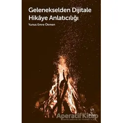 Gelenekselden Dijitale Hikaye Anlatıcılığı - Yunus Emre Ökmen - Doruk Yayınları