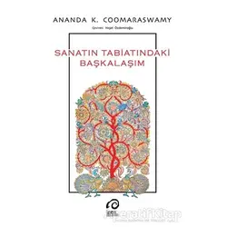 Sanatın Tabiatındaki Başkalaşım - Ananda K. Coomaraswamy - İnsan Yayınları