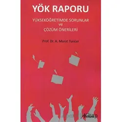 Yök Raporu Yükseköğretimde Sorunlar ve Çözüm Önerileri - A. Murat Tuncer - Armoni Yayıncılık