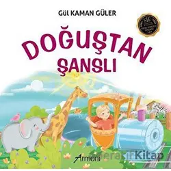 Doğuştan Şanslı - Gül Kaman Güler - Armoni Yayıncılık