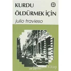 Kurdu Öldürmek İçin - Julio Travieso - Yar Yayınları