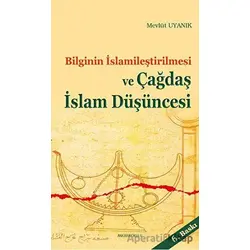 Bilginin İslamileştirilmesi ve Çağdaş İslam Düşüncesi - Mevlüt Uyanık - Ankara Okulu Yayınları