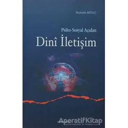 Psiko-Sosyal Açıdan Dini İletişim - Mustafa Köylü - Ankara Okulu Yayınları