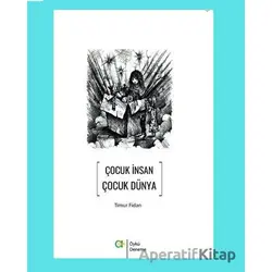 Çocuk İnsan Çocuk Dünya - Timur Fidan - Aram Yayınları