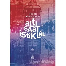 Altı Saat İstiklal - Hakan Kulaçoğlu - Yitik Ülke Yayınları
