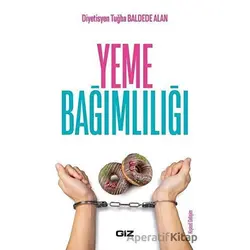 Yeme Bağımlılığı - Tuğba Baldede Alan - Giz Kitap