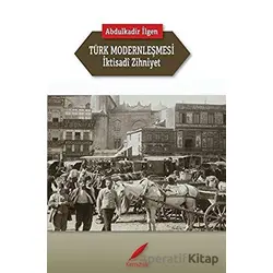 Türk Modernleşmesi ve İktisadi Zihniyet - Abdulkadir İlgen - Kırmızılar