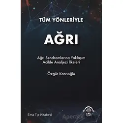 Tüm Yönleriyle Ağrı - Özgür Karcıoğlu - EMA Tıp Kitabevi