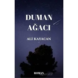 Duman Ağacı - Ali Kayacan - Deka Yayınları