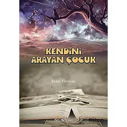 Kendini Arayan Çocuk - Erdal Türkkan - Nios Yayınları