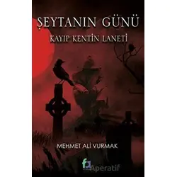 Şeytanın Günü - Kayıp Kentin Laneti - Mehmet Ali Vurmak - Fa Yayınları