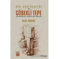 Din Arkeolojisi ve Göbekli Tepe - Bilal Toprak - MilelNihal