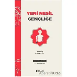 Yeni Nesil Gençliğe - Ahmed Es-Seyyid - İdrak Yayınları