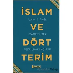 İslam ve Dört Terim - Abdülbaki Kömür - İdrak Yayınları