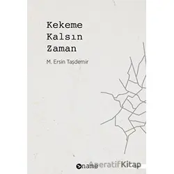 Kekeme Kalsın Zaman - M. Ersin Taşdemir - Name Yayınları