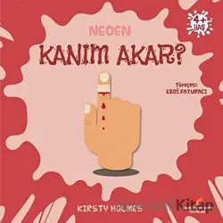 Neden Kanım Akar? - Kirsty Holmes - Sabri Ülker Vakfı Yayınları